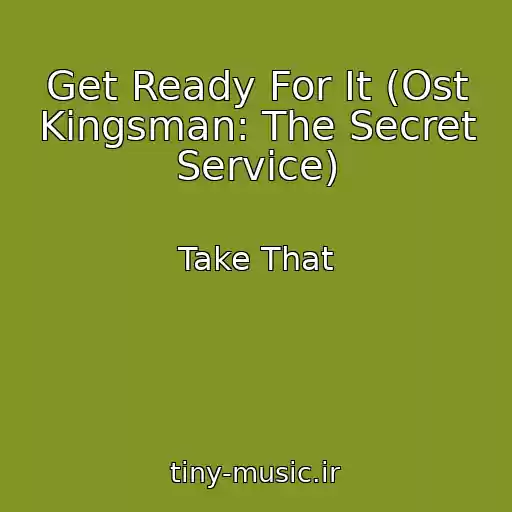 کاور آهنگ Get Ready For It (Ost Kingsman: The Secret Service) از Take That