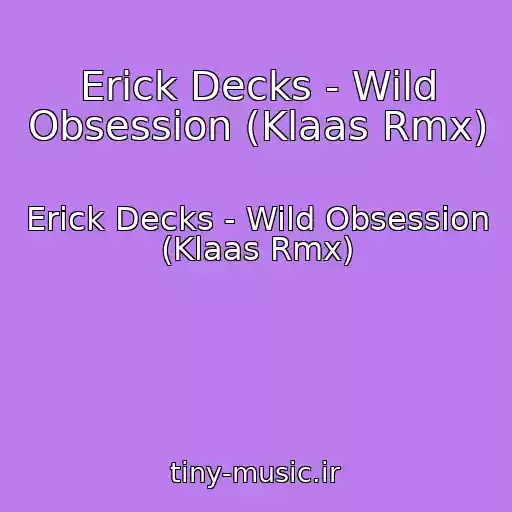 کاور آهنگ Erick Decks - Wild Obsession (Klaas Rmx) از Erick Decks - Wild Obsession (Klaas Rmx)