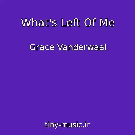 کاور آهنگ What's Left Of Me از Grace Vanderwaal