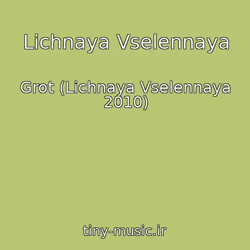 کاور آهنگ Lichnaya Vselennaya از Grot (Lichnaya Vselennaya 2010)