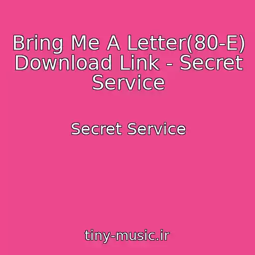 کاور آهنگ Bring Me A Letter(80-E)  Download Link - Secret Service از Secret Service