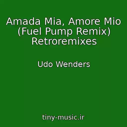 کاور آهنگ Amada Mia, Amore Mio (Fuel Pump Remix) Retroremixes از Udo Wenders