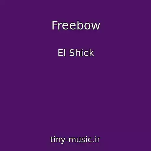 کاور آهنگ Freebow از El Shick