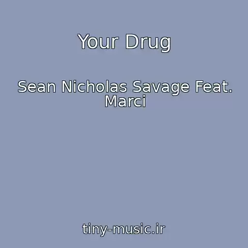 کاور آهنگ Your Drug از Sean Nicholas Savage Feat. Marci