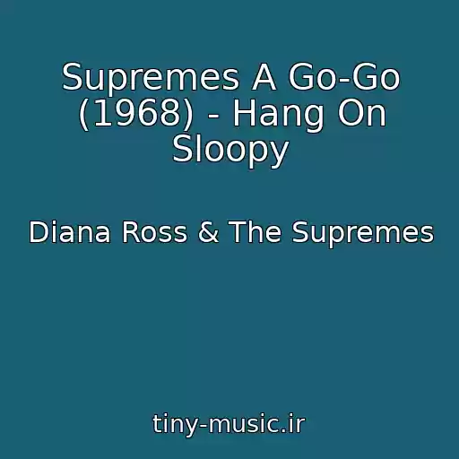 کاور آهنگ Supremes A Go-Go (1968) - Hang On Sloopy از Diana Ross & The Supremes