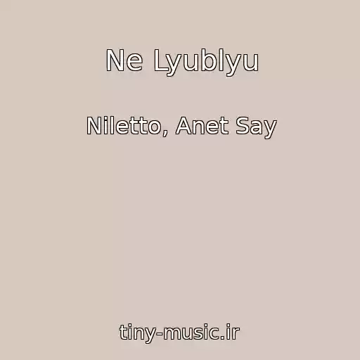 کاور آهنگ Ne Lyublyu از Niletto, Anet Say