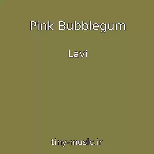 کاور آهنگ Pink Bubblegum از Lavi