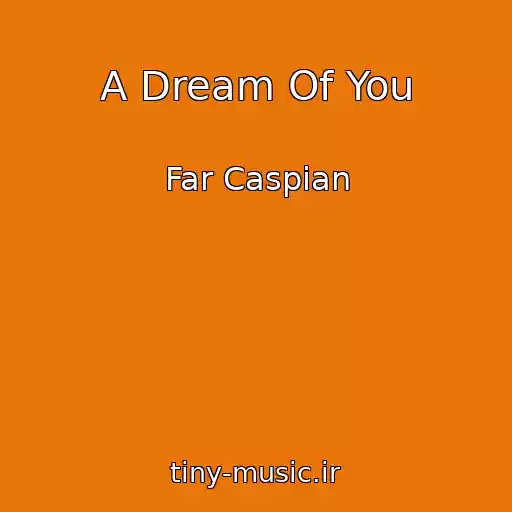 کاور آهنگ A Dream Of You از Far Caspian
