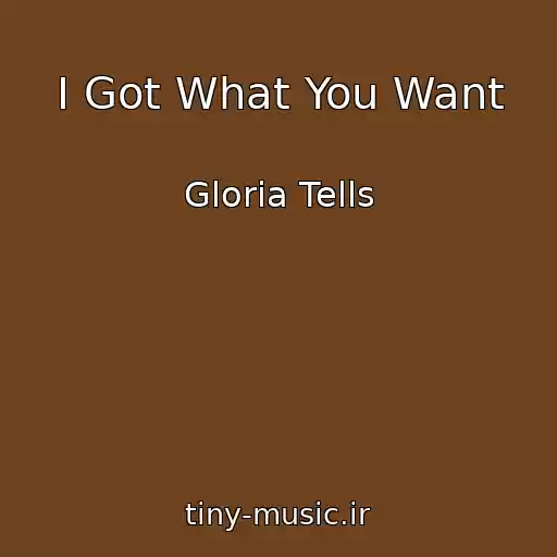 کاور آهنگ I Got What You Want از Gloria Tells
