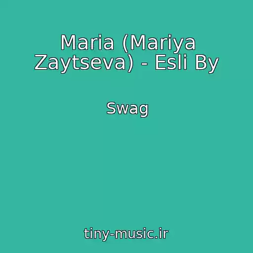 کاور آهنگ Maria (Mariya Zaytseva) - Esli By از Swag