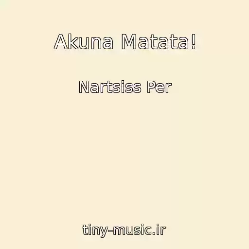 کاور آهنگ Akuna Matata! از Nartsiss Per