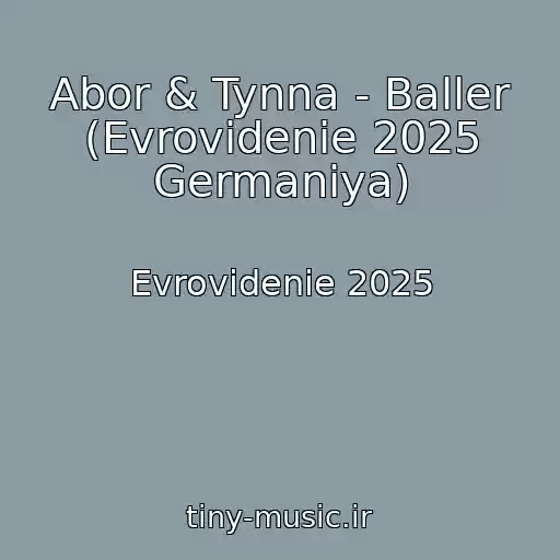 کاور آهنگ Abor & Tynna - Baller (Evrovidenie 2025 Germaniya) از Evrovidenie 2025