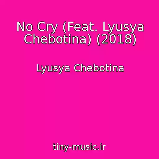 کاور آهنگ No Cry (Feat. Lyusya Chebotina) (2018) از Lyusya Chebotina