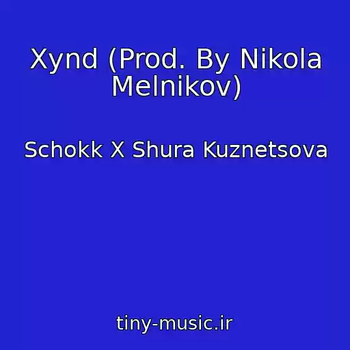 کاور آهنگ Xynd (Prod. By Nikola Melnikov) از Schokk X Shura Kuznetsova