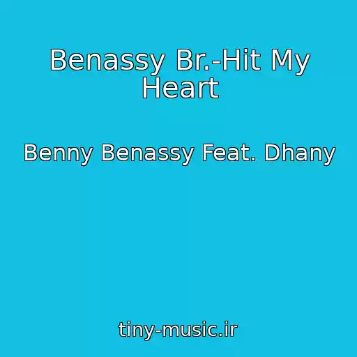 کاور آهنگ Benassy Br.-Hit My Heart از Benny Benassy Feat. Dhany