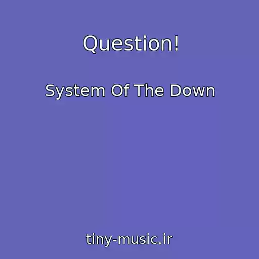کاور آهنگ Question! از System Of The Down