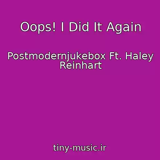 کاور آهنگ Oops! I Did It Again از Postmodernjukebox Ft. Haley Reinhart