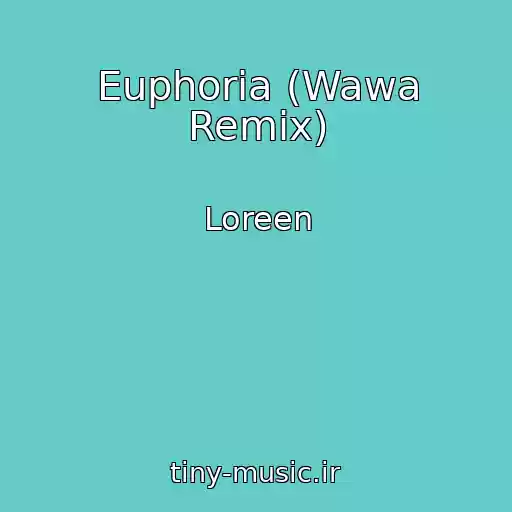 کاور آهنگ Euphoria (Wawa Remix) از Loreen