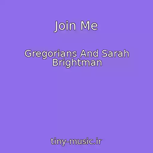 کاور آهنگ Join Me از Gregorians And Sarah Brightman