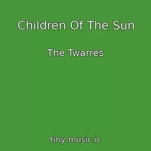 کاور آهنگ Children Of The Sun از The Twarres