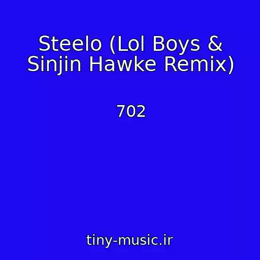 کاور آهنگ Steelo (Lol Boys & Sinjin Hawke Remix) از 702