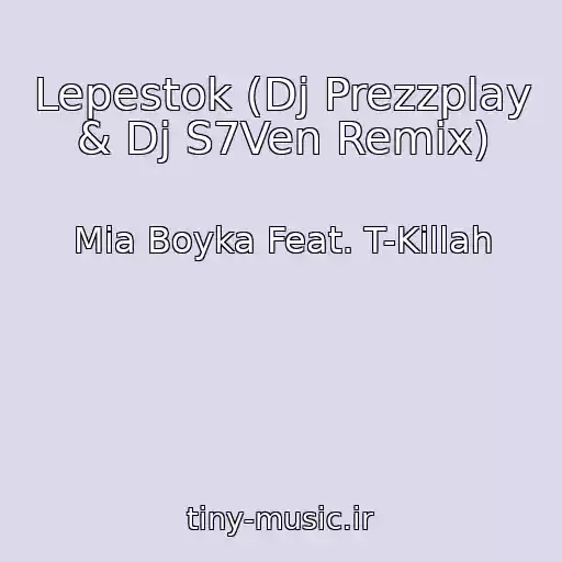 کاور آهنگ Lepestok (Dj Prezzplay & Dj S7Ven Remix) از Mia Boyka Feat. T-Killah