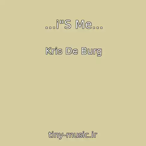 کاور آهنگ ...i"S Me... از Kris De Burg