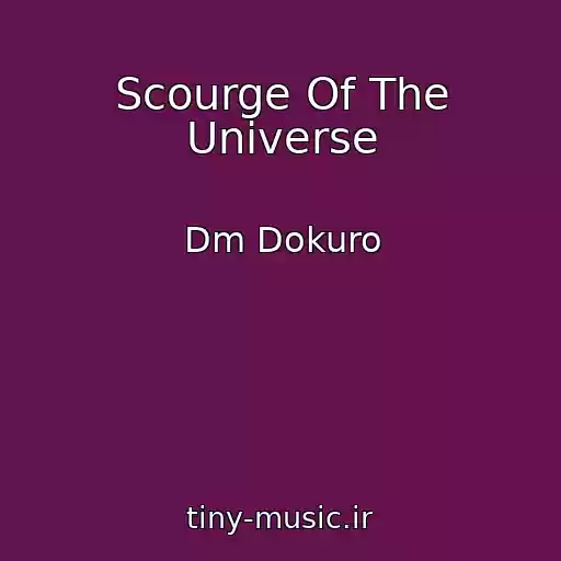 کاور آهنگ Scourge Of The Universe از Dm Dokuro