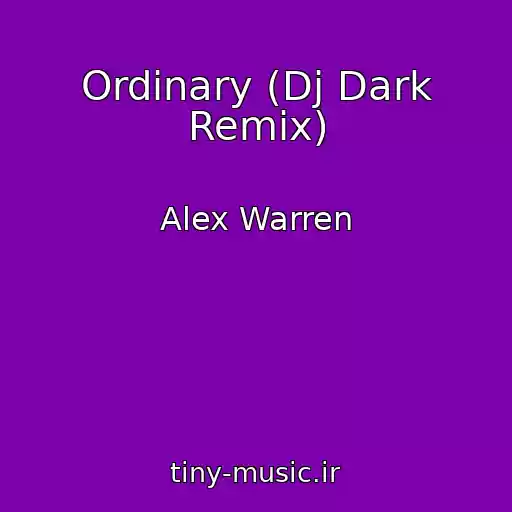 کاور آهنگ Ordinary (Dj Dark Remix) از Alex Warren