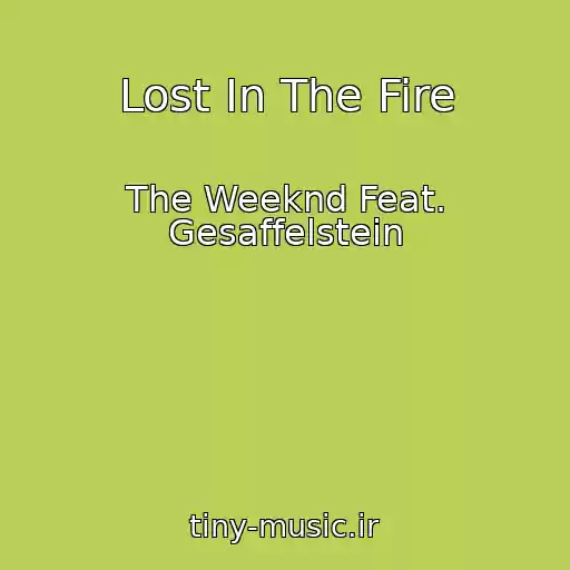 کاور آهنگ Lost In The Fire از The Weeknd Feat. Gesaffelstein