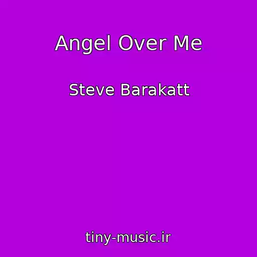 کاور آهنگ Angel Over Me از Steve Barakatt