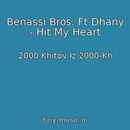 کاور آهنگ Benassi Bros. Ft Dhany - Hit My Heart از 2000 Khitov Iz 2000-Kh