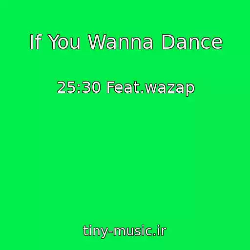 کاور آهنگ If You Wanna Dance از 25:30 Feat.wazap