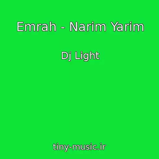 کاور آهنگ Emrah - Narim Yarim از Dj Light