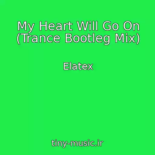 کاور آهنگ My Heart Will Go On (Trance Bootleg Mix) از Elatex