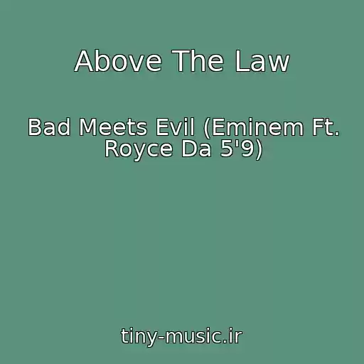 کاور آهنگ Above The Law از Bad Meets Evil (Eminem Ft. Royce Da 5'9)