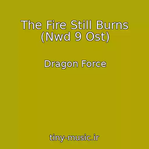 کاور آهنگ The Fire Still Burns (Nwd 9 Ost) از Dragon Force