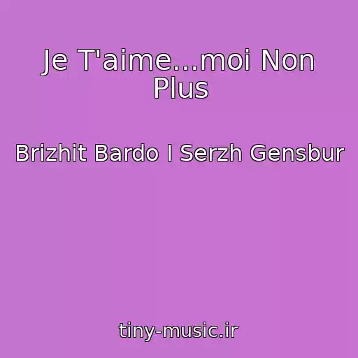 کاور آهنگ Je T'aime...moi Non Plus از Brizhit Bardo I Serzh Gensbur