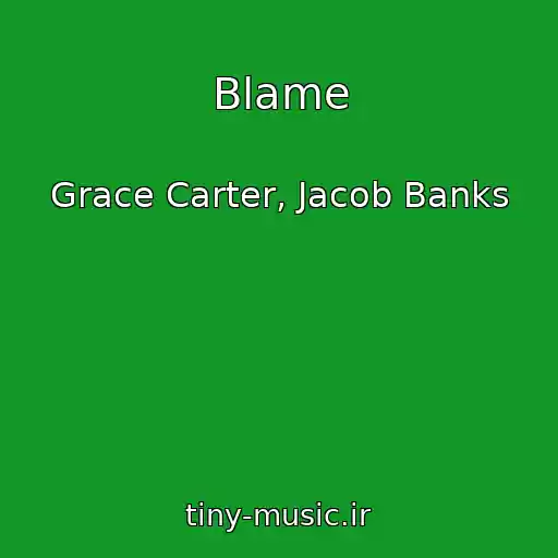 کاور آهنگ Blame از Grace Carter, Jacob Banks