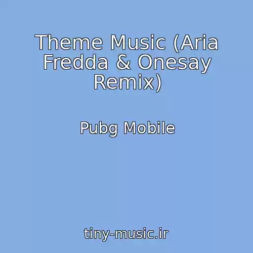 کاور آهنگ Theme Music (Aria Fredda & Onesay Remix) از Pubg Mobile