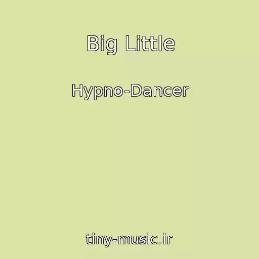 کاور آهنگ Big Little از Hypno-Dancer