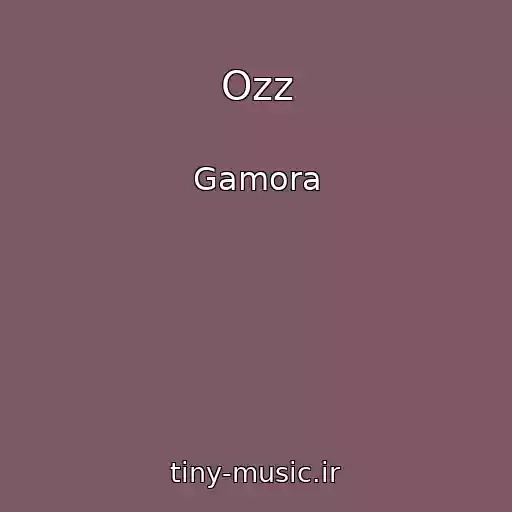 کاور آهنگ Ozz از Gamora