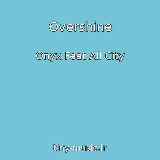 کاور آهنگ Overshine از Onyx Feat All City
