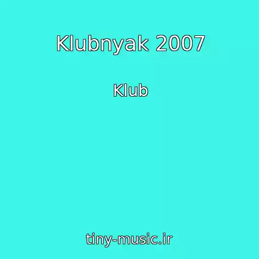 کاور آهنگ Klubnyak 2007 از Klub