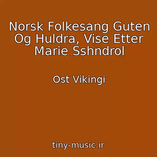 کاور آهنگ Norsk Folkesang Guten Og Huldra, Vise Etter Marie Sshndrol از Ost Vikingi