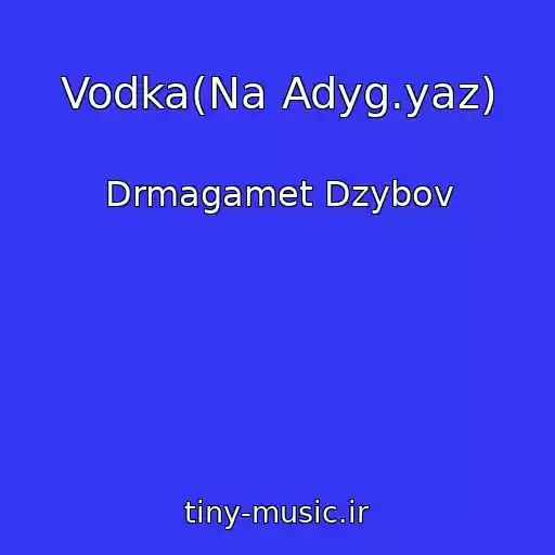 کاور آهنگ Vodka(Na Adyg.yaz) از Drmagamet Dzybov