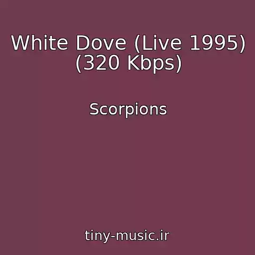 کاور آهنگ White Dove (Live 1995)  (320 Kbps) از Scorpions