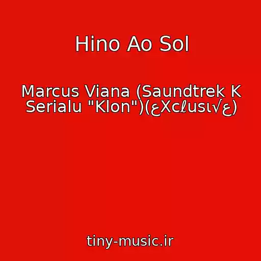 کاور آهنگ Hino Ao Sol از Marcus Viana (Saundtrek K Serialu "Klon")(ﻉXcℓusι√ﻉ)