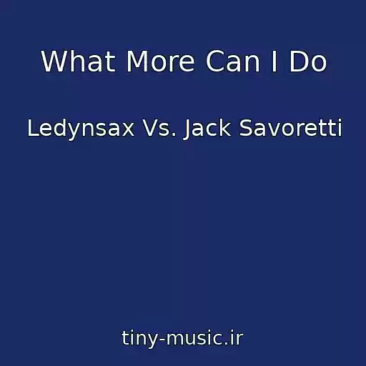 کاور آهنگ What More Can I Do از Ledynsax Vs. Jack Savoretti