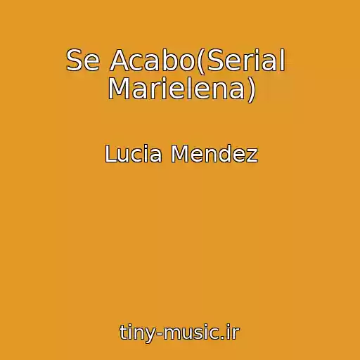 کاور آهنگ Se Acabo(Serial  Marielena) از Lucia Mendez